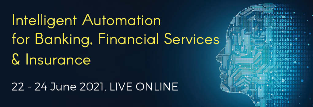 Intelligent Automation for Banking, Financial Services & Insurance Masterclass Live Online 2021